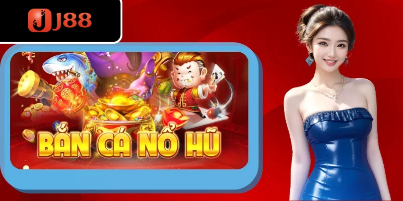 Cách chơi bắn cá nổ hũ