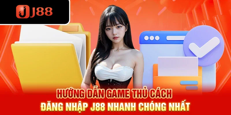 Hướng dẫn game thủ cách J88 đăng nhậpnhanh chóng nhất Hướng dẫn game thủ cách J88 đăng nhậpnhanh chóng nhất