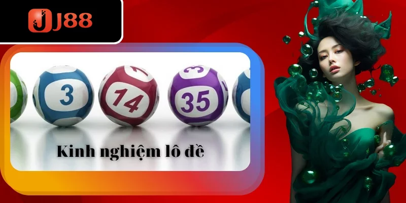Những kinh nghiệm lô đề từ các chuyên gia tổng hợp