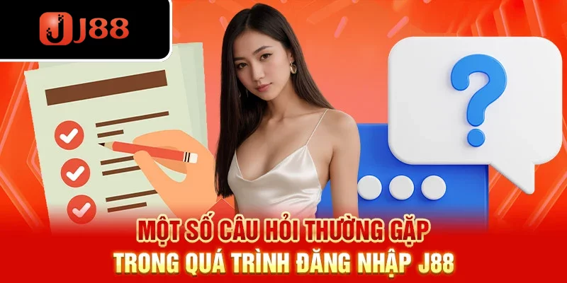 Một số câu hỏi thường gặp trong quá trình J88 đăng nhập Một số câu hỏi thường gặp trong quá trình J88 đăng nhập