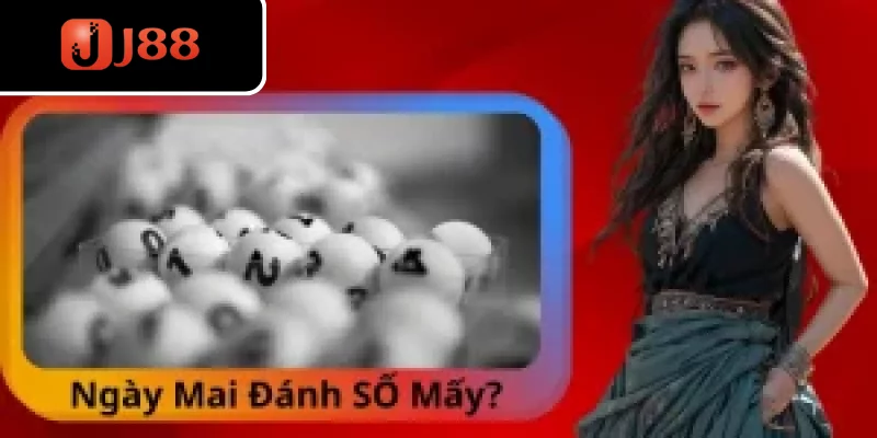 Ngày Mai đánh Số Mấy