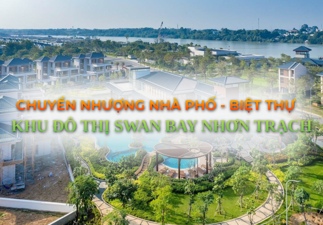 No.1 Mua bán chuyển nhượng nhà phố biệt thự Swan Bay Nhơn Trạch 6