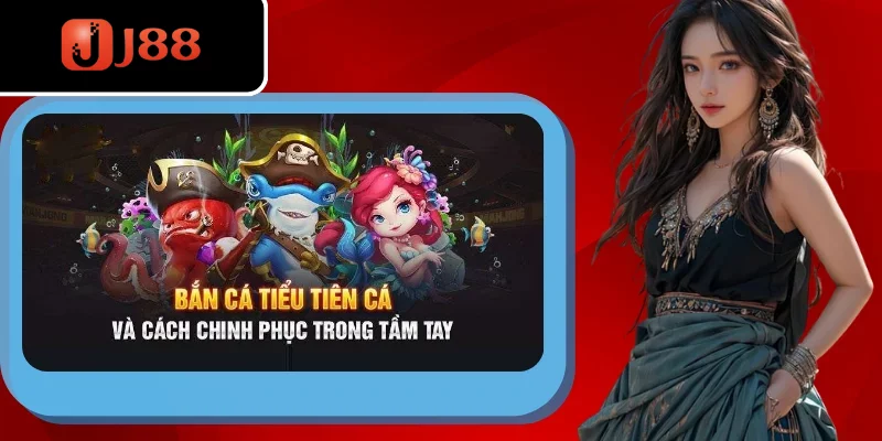 Hướng dẫn game thủ cách chơi game bắn cá Tiểu Tiên