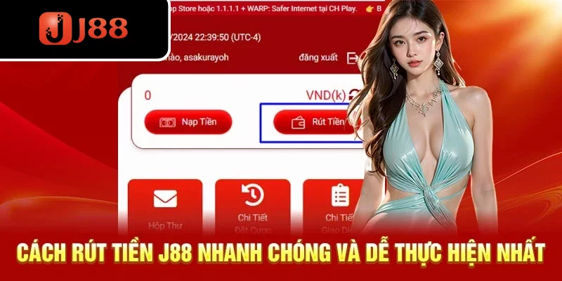 Cách rút tiền J88 nhanh chóng và dễ thực hiện nhất