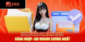Hướng dẫn game thủ cách J88 đăng nhậpnhanh chóng nhất